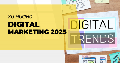 Xu hướng Digital Marketing nổi bật năm 2025 – Marketer cần chuẩn bị gì?